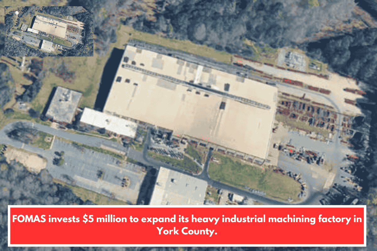 FOMAS invests $5 million to expand its heavy industrial machining factory in York County.