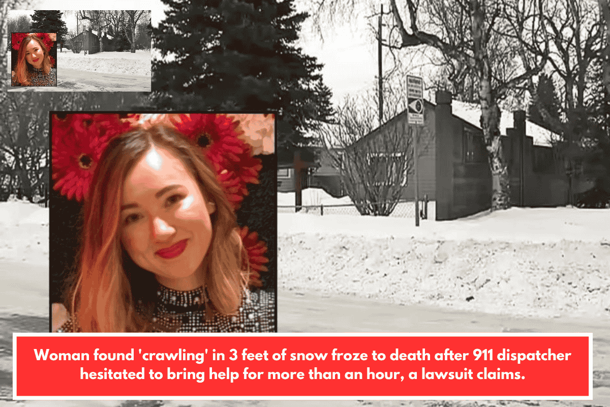 Woman found 'crawling' in 3 feet of snow froze to death after 911 dispatcher hesitated to bring help for more than an hour, a lawsuit claims.