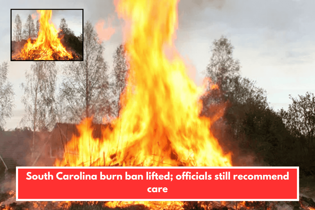 South Carolina burn ban lifted; officials still recommend care