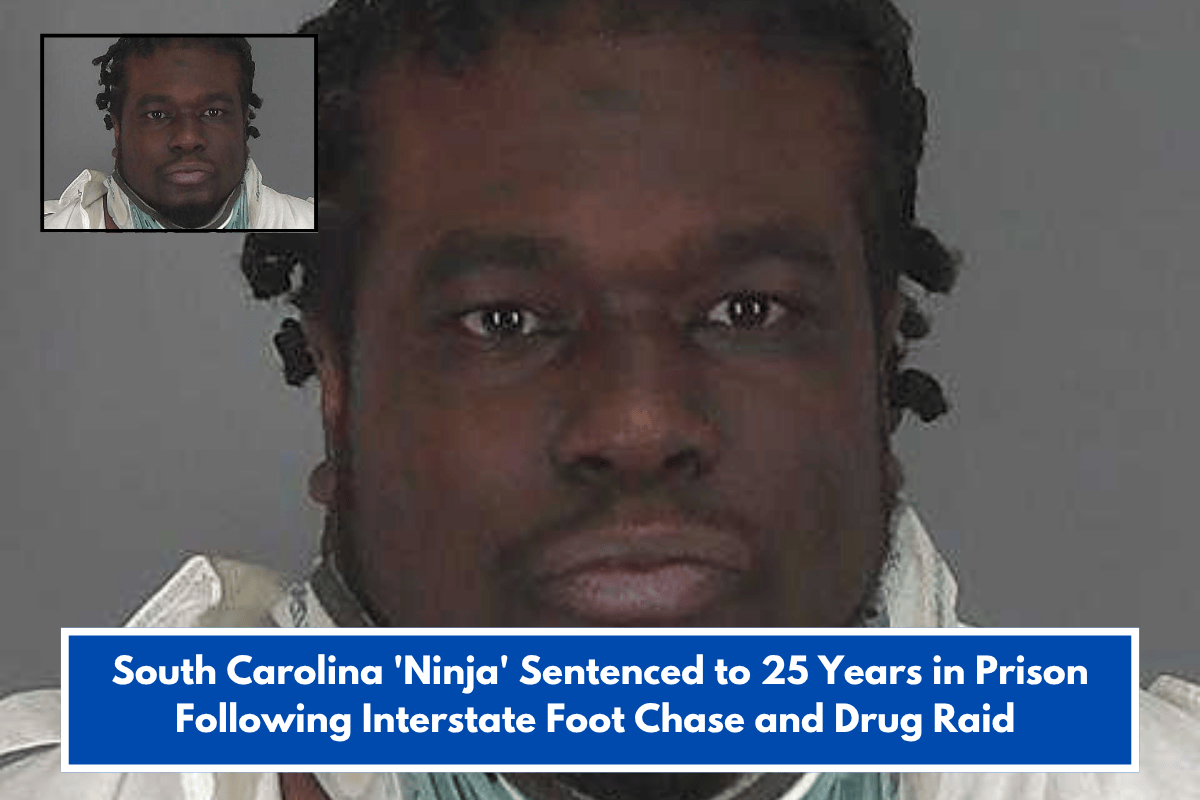 South Carolina 'Ninja' Sentenced to 25 Years in Prison Following Interstate Foot Chase and Drug Raid