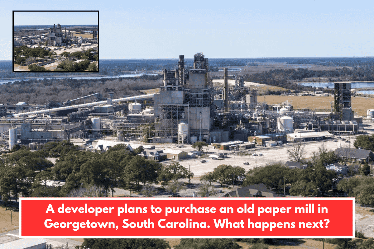 A developer plans to purchase an old paper mill in Georgetown, South Carolina. What happens next?