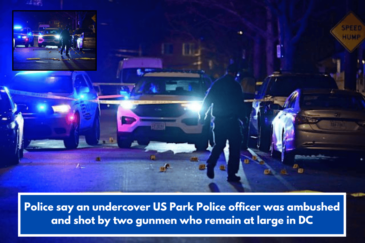 Police say an undercover US Park Police officer was ambushed and shot by two gunmen who remain at large in DC