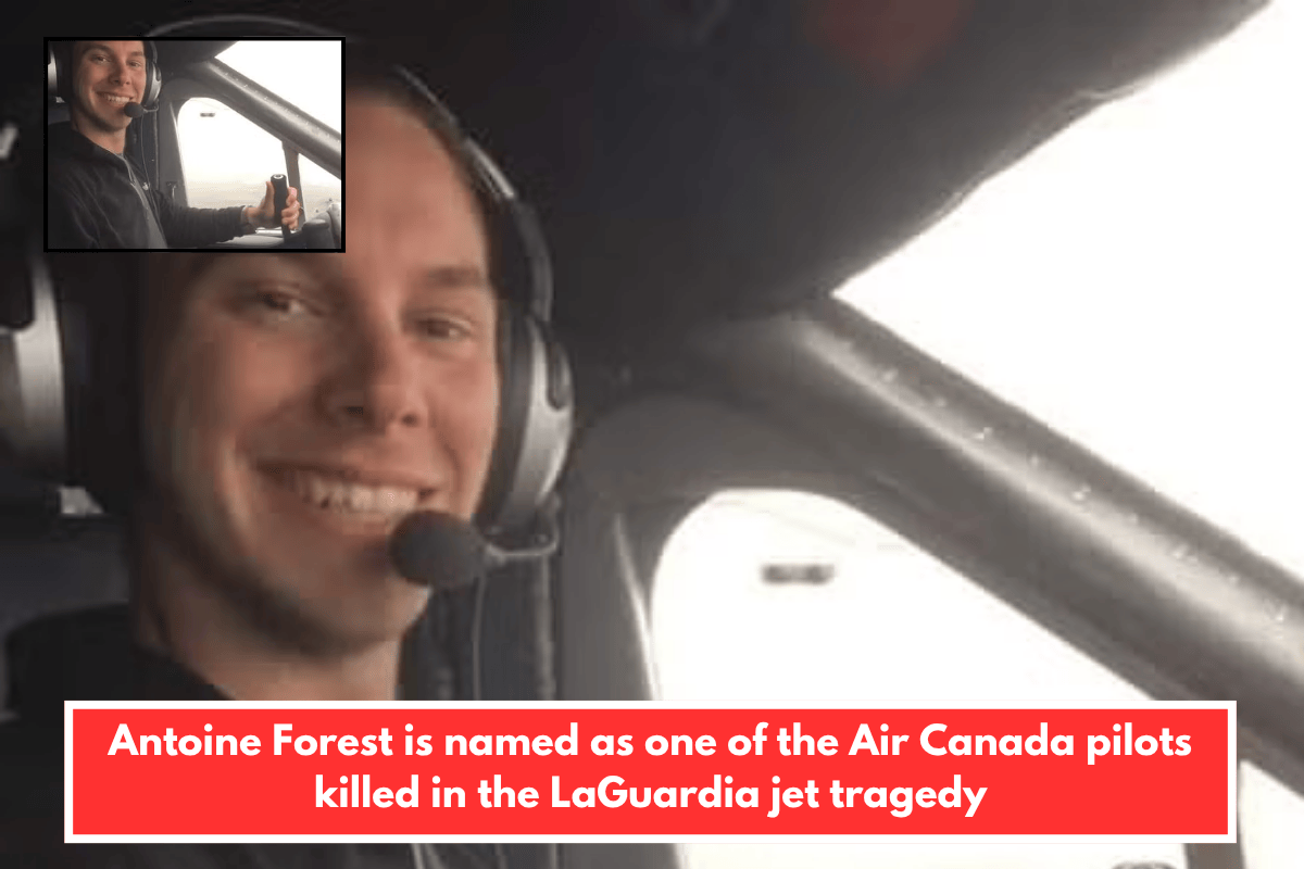 Antoine Forest is named as one of the Air Canada pilots killed in the LaGuardia jet tragedy