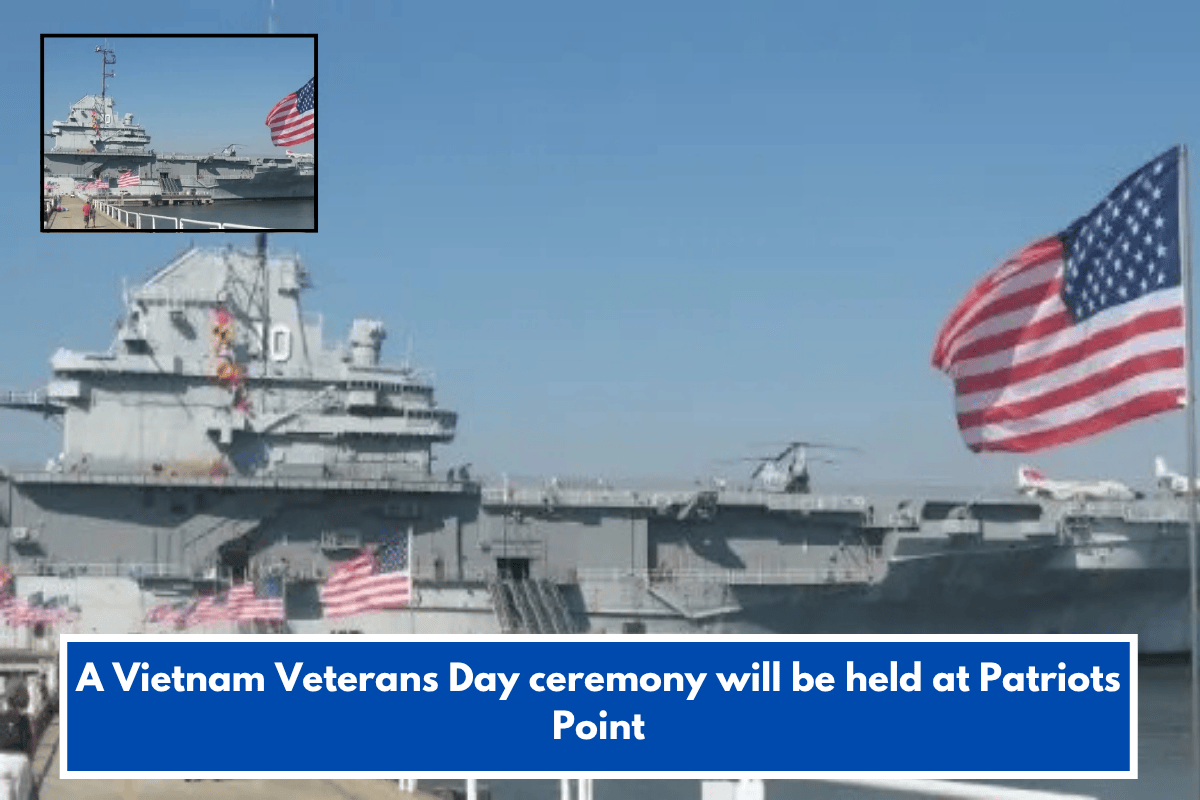 A Vietnam Veterans Day ceremony will be held at Patriots Point