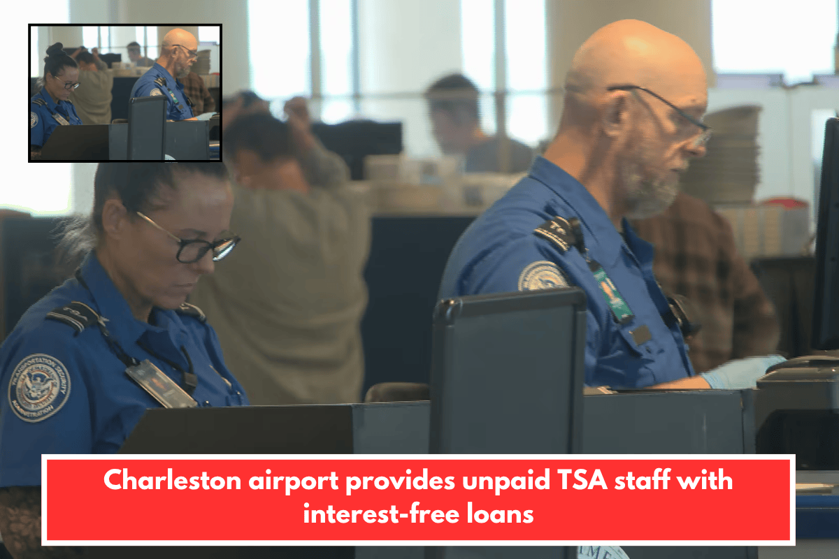 Charleston airport provides unpaid TSA staff with interest-free loans