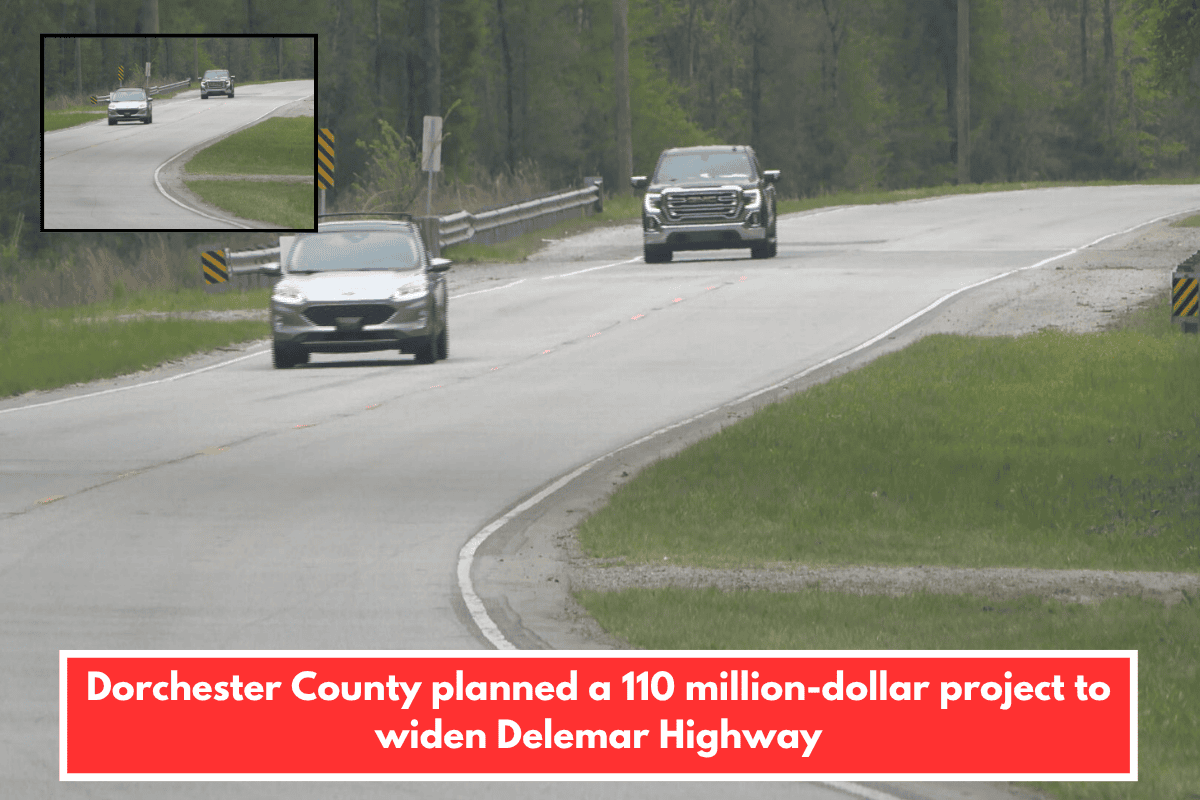 Dorchester County planned a 110 million-dollar project to widen Delemar Highway