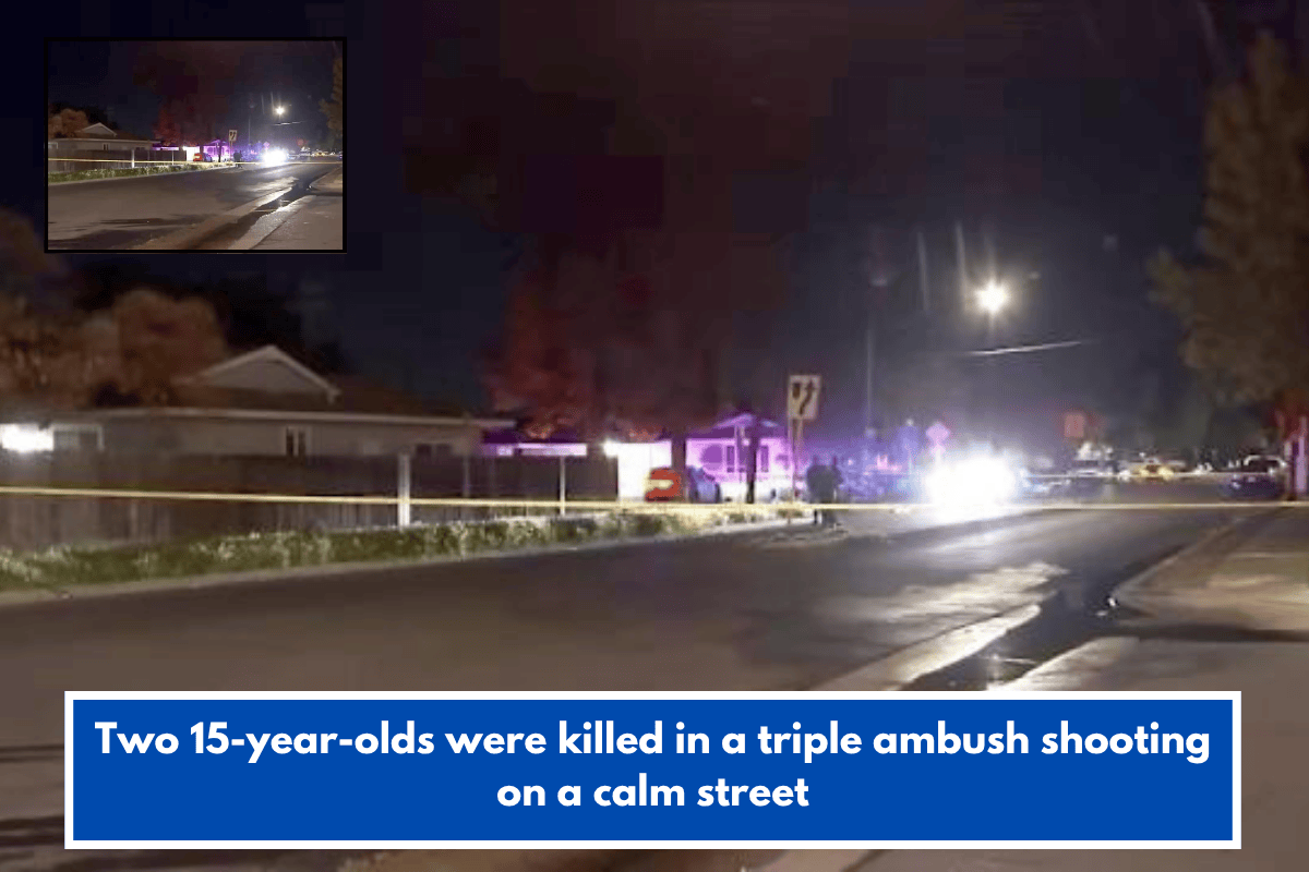 Two 15-year-olds were killed in a triple ambush shooting on a calm street