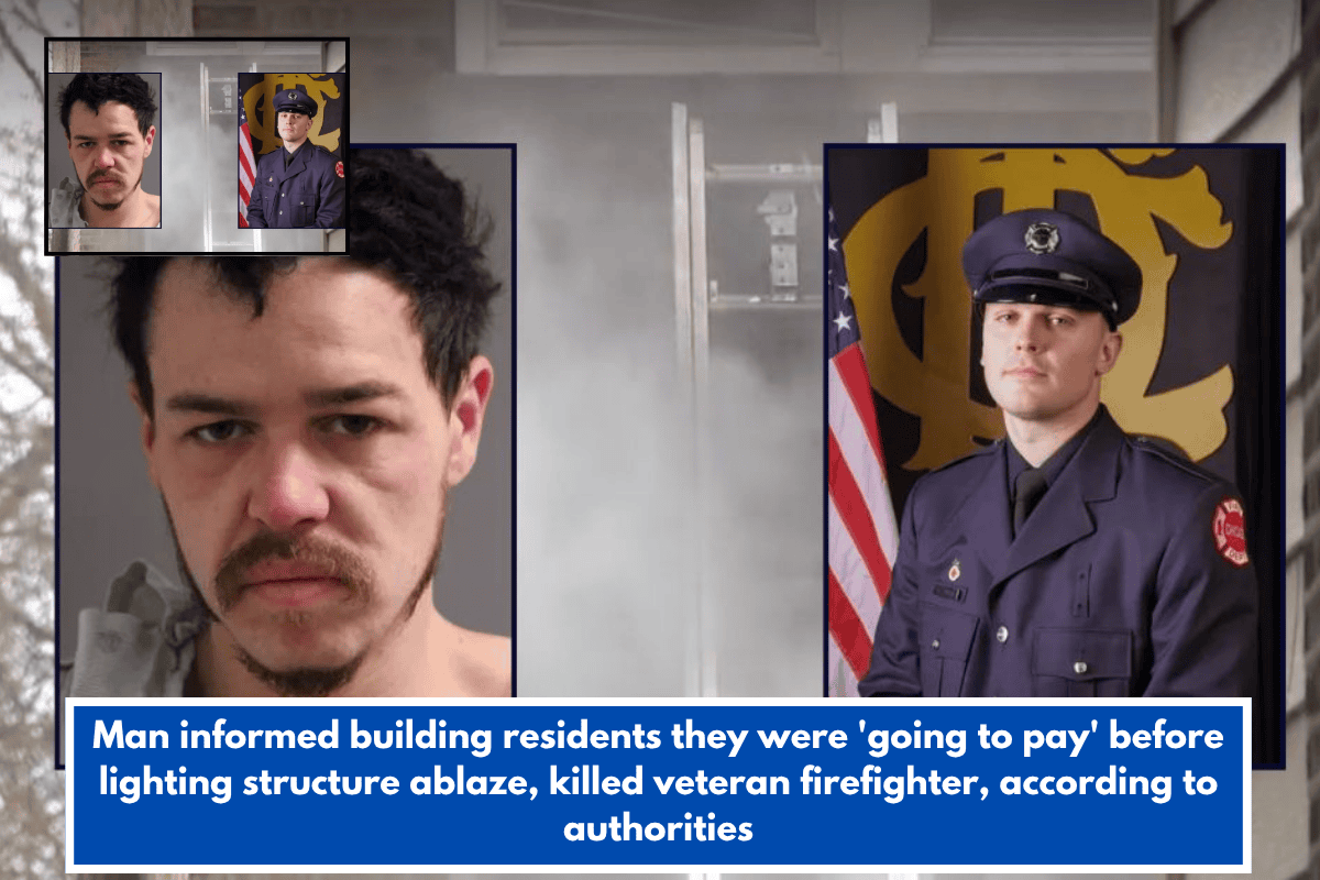 Man informed building residents they were 'going to pay' before lighting structure ablaze, killed veteran firefighter, according to authorities