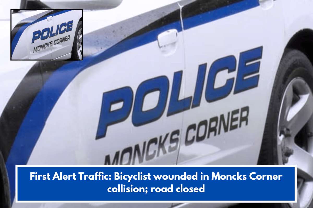 First Alert Traffic: Bicyclist wounded in Moncks Corner collision; road closed