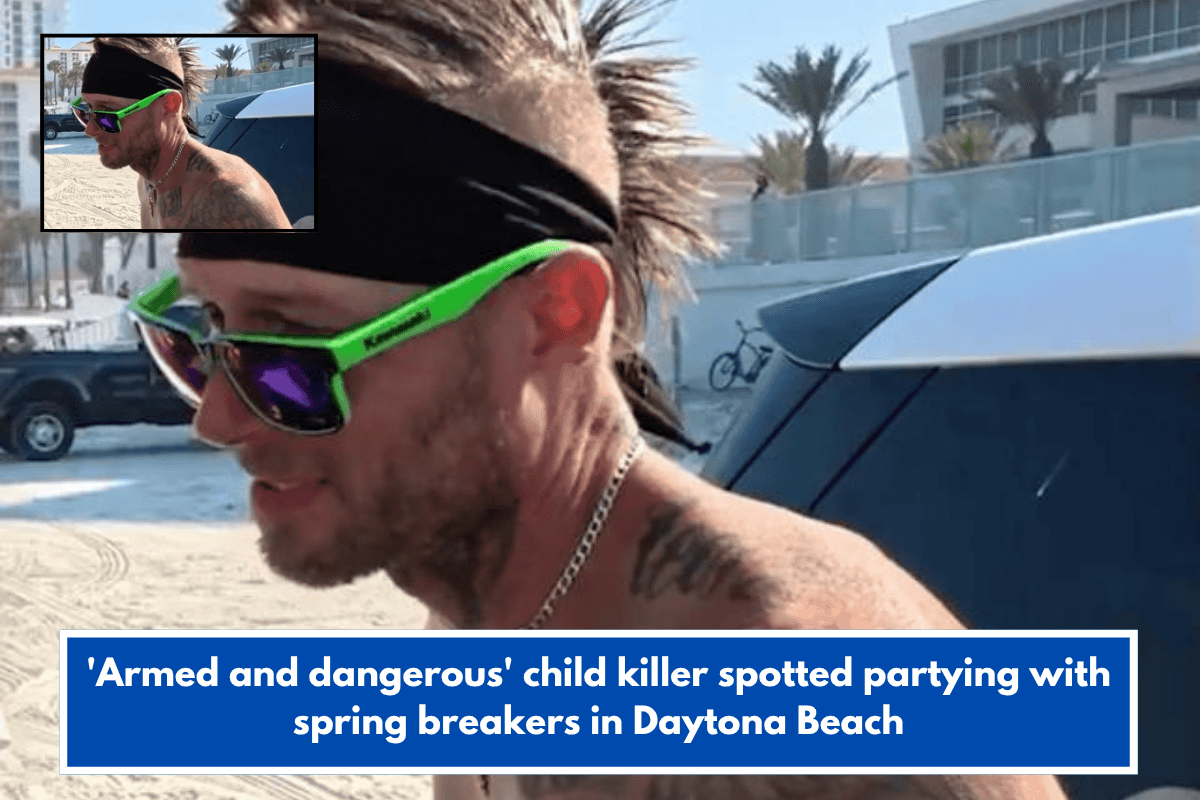 'Armed and dangerous' child killer spotted partying with spring breakers in Daytona Beach