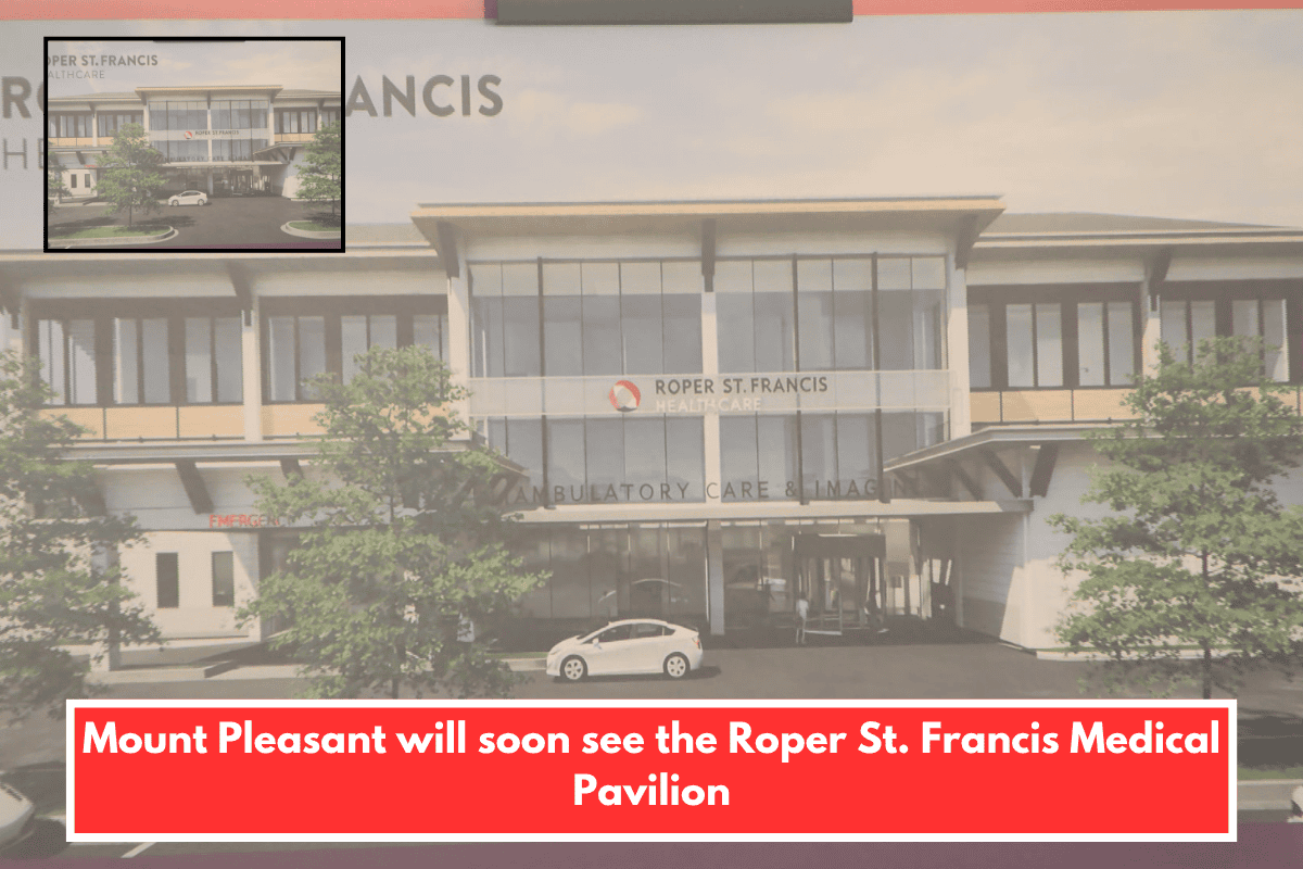 Mount Pleasant will soon see the Roper St. Francis Medical Pavilion