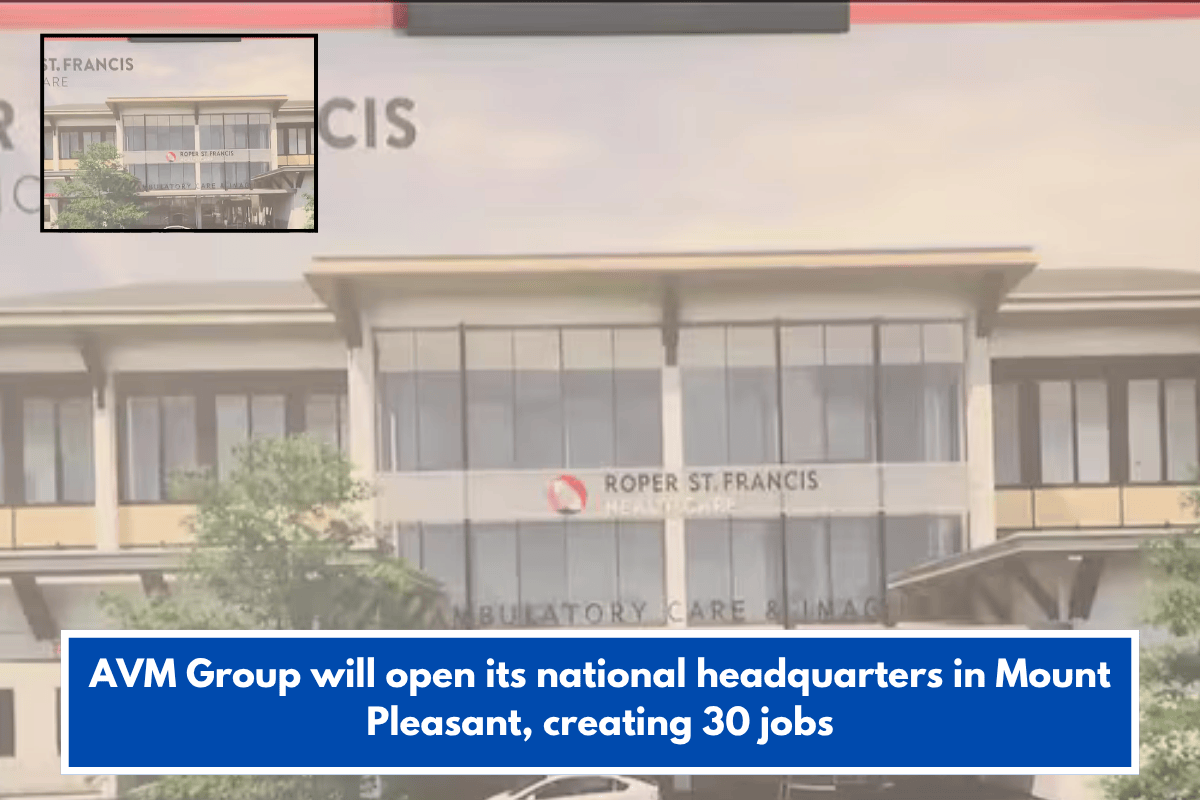 AVM Group will open its national headquarters in Mount Pleasant, creating 30 jobs