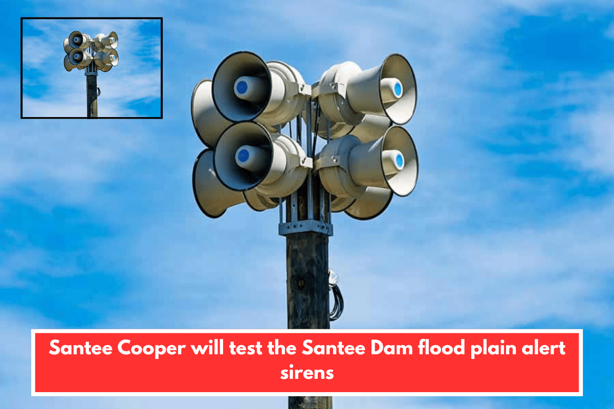 Santee Cooper will test the Santee Dam flood plain alert sirens