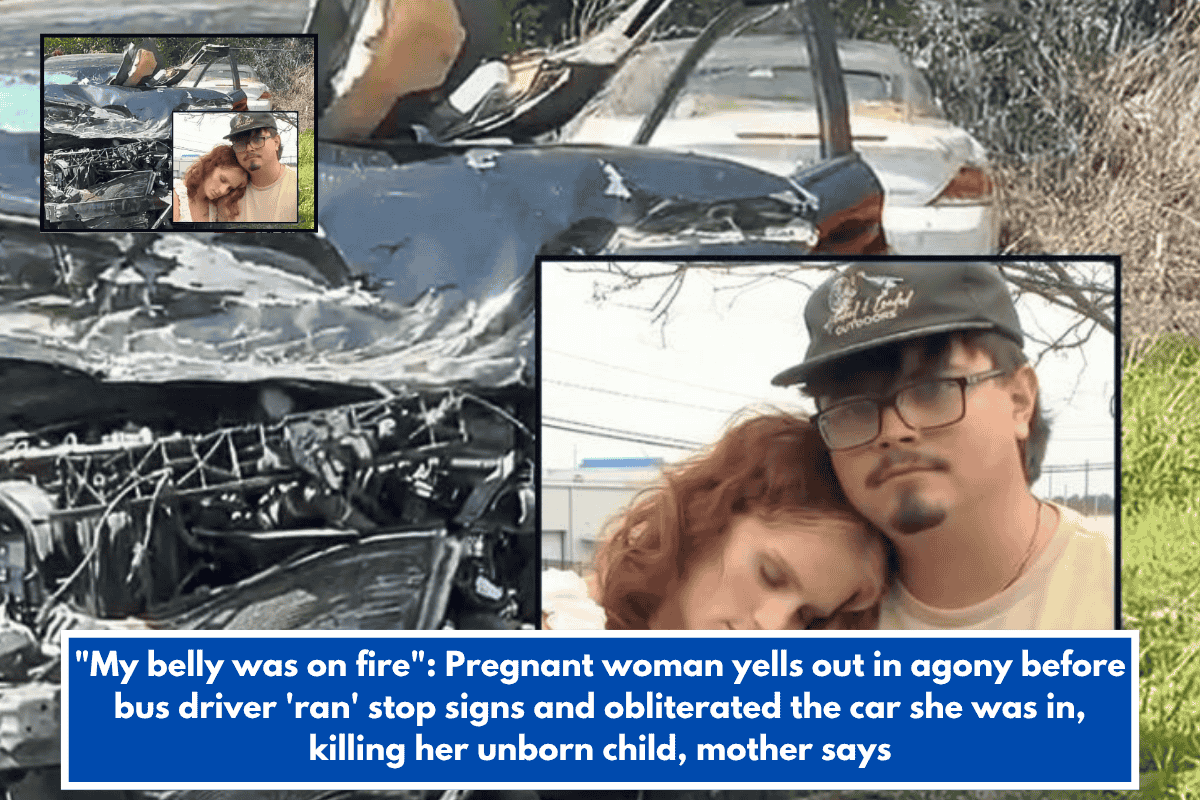 "My belly was on fire": Pregnant woman yells out in agony before bus driver 'ran' stop signs and obliterated the car she was in, killing her unborn child, mother says