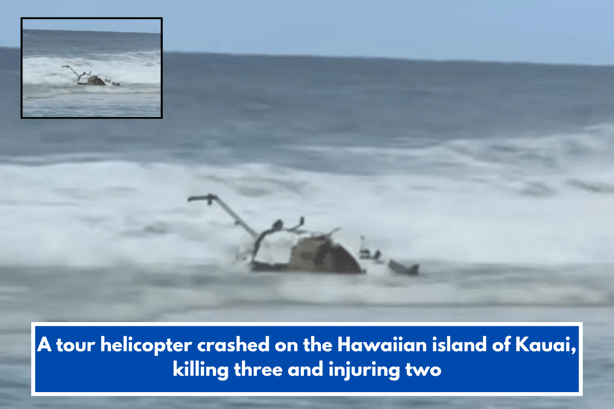 A tour helicopter crashed on the Hawaiian island of Kauai, killing three and injuring two