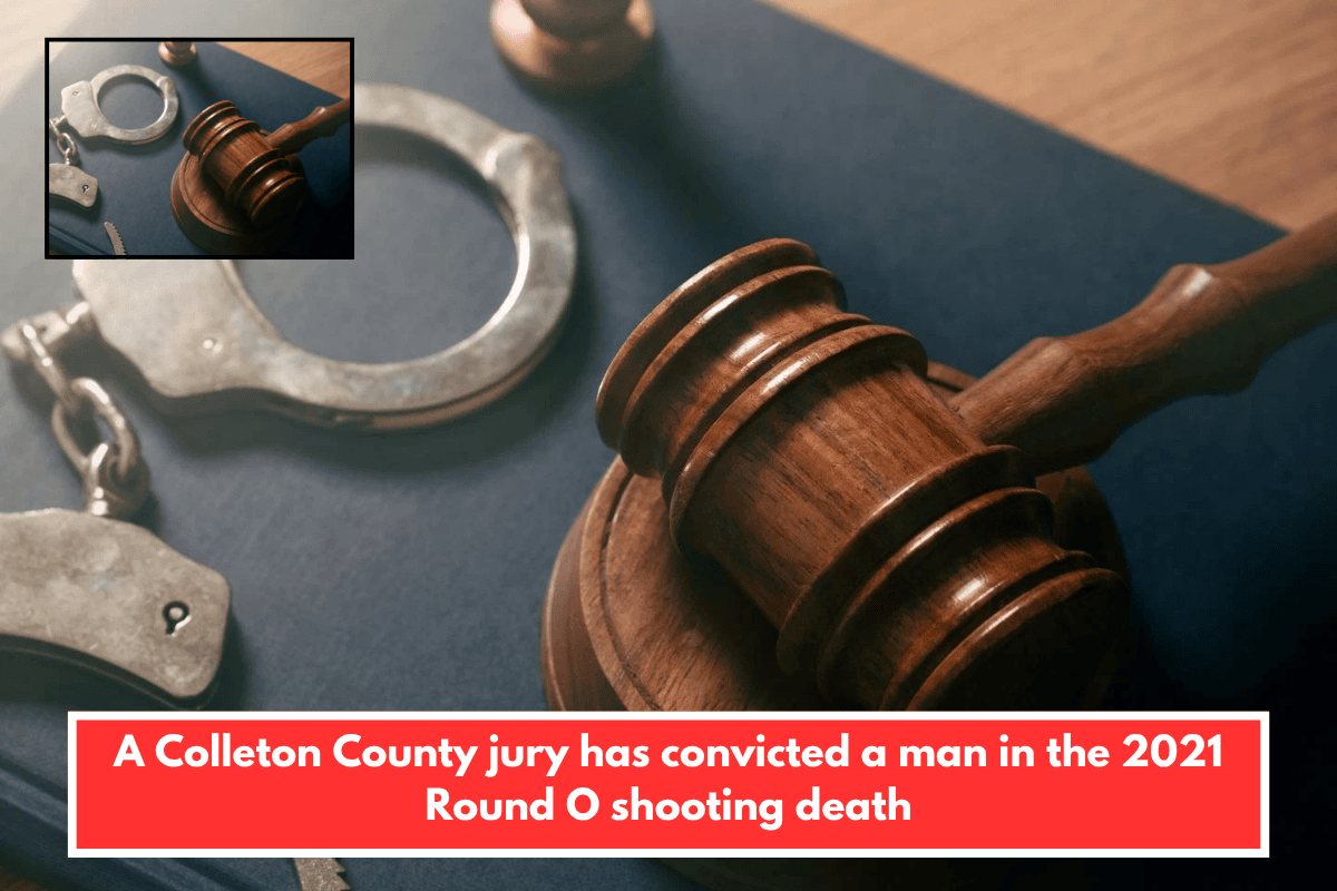 A Colleton County jury has convicted a man in the 2021 Round O shooting death