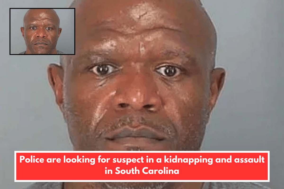 Police are looking for suspect in a kidnapping and assault in South Carolina