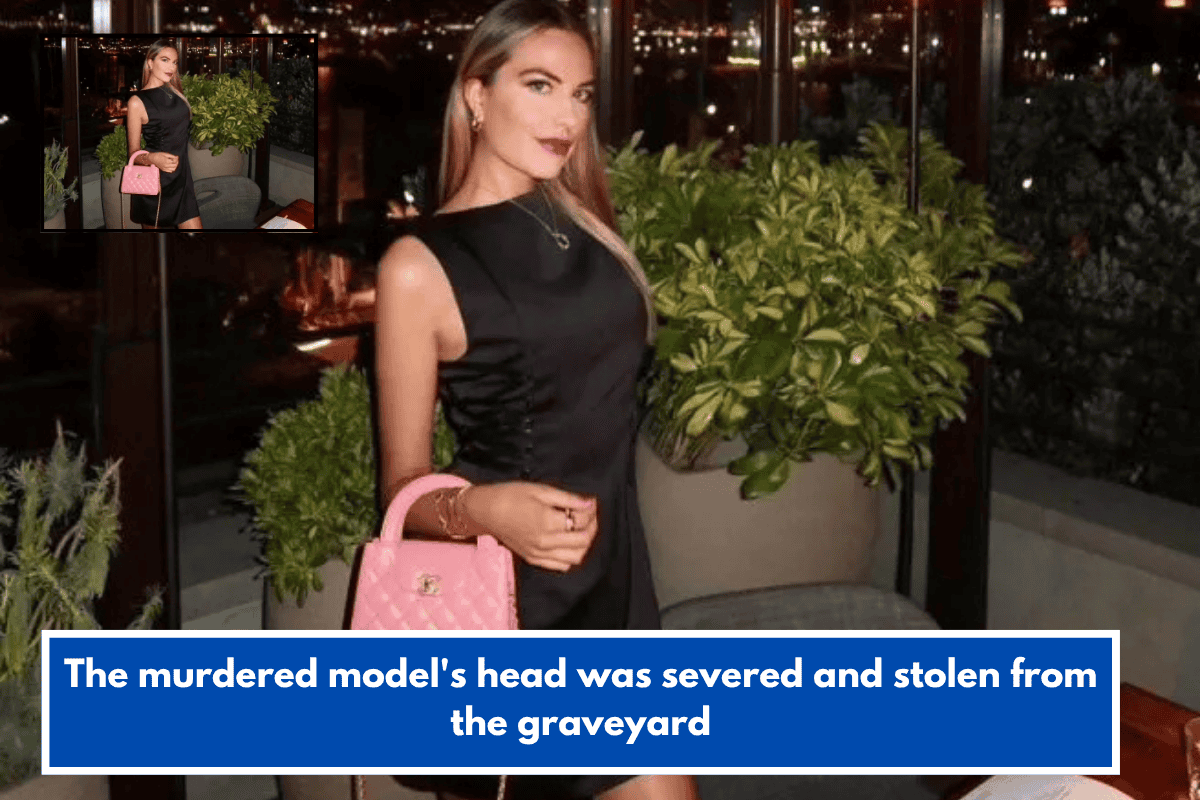 The murdered model's head was severed and stolen from the graveyard