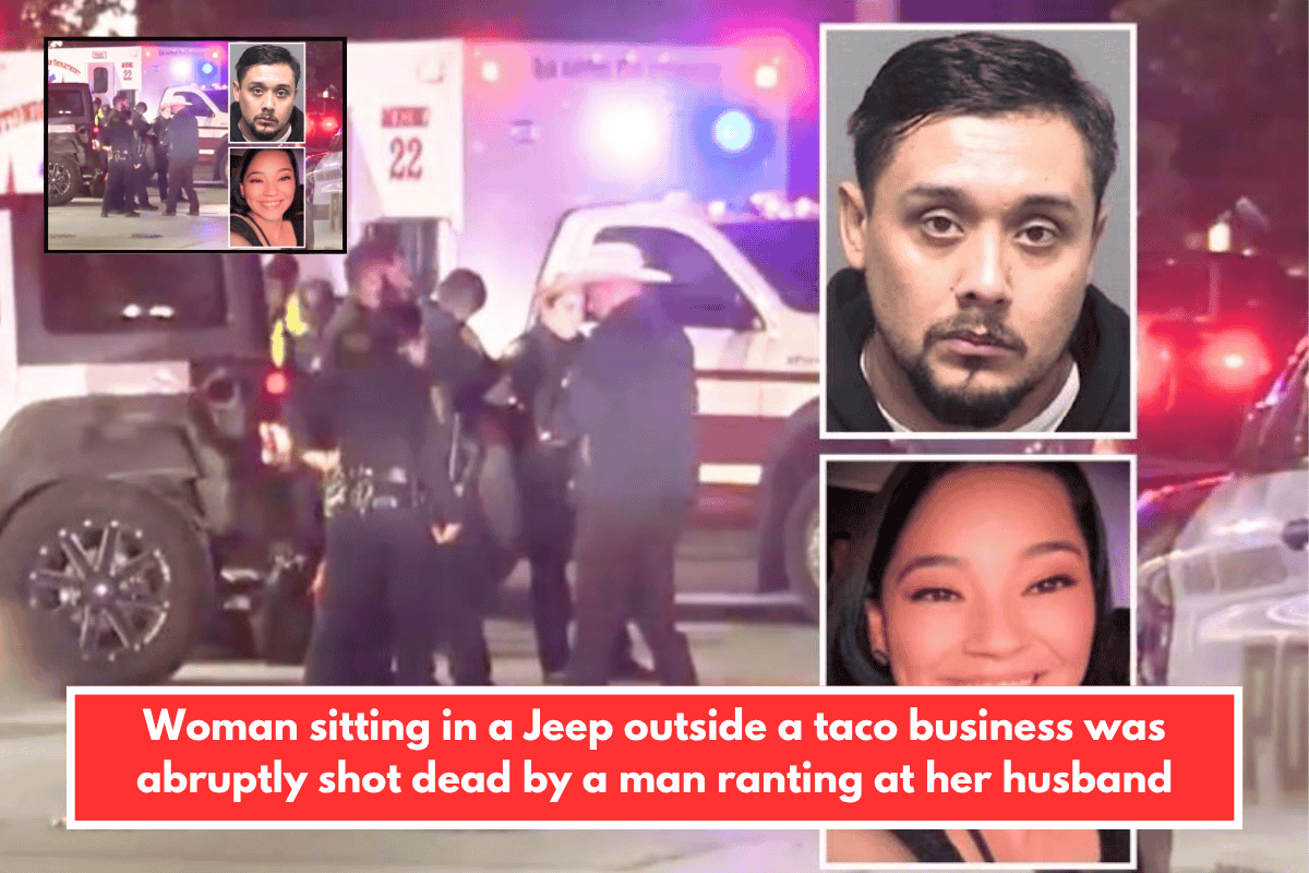Woman sitting in a Jeep outside a taco business was abruptly shot dead by a man ranting at her husband