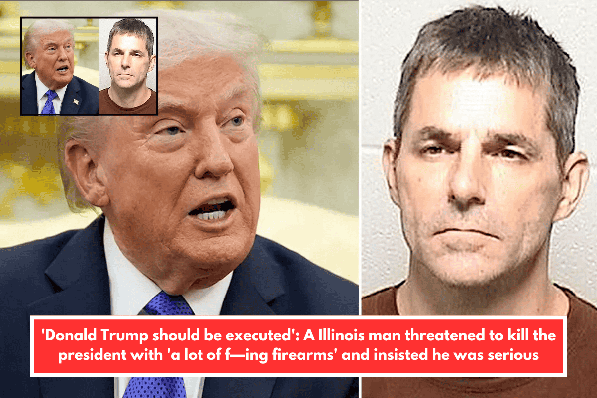 'Donald Trump should be executed': A Illinois man threatened to kill the president with 'a lot of f—ing firearms' and insisted he was serious