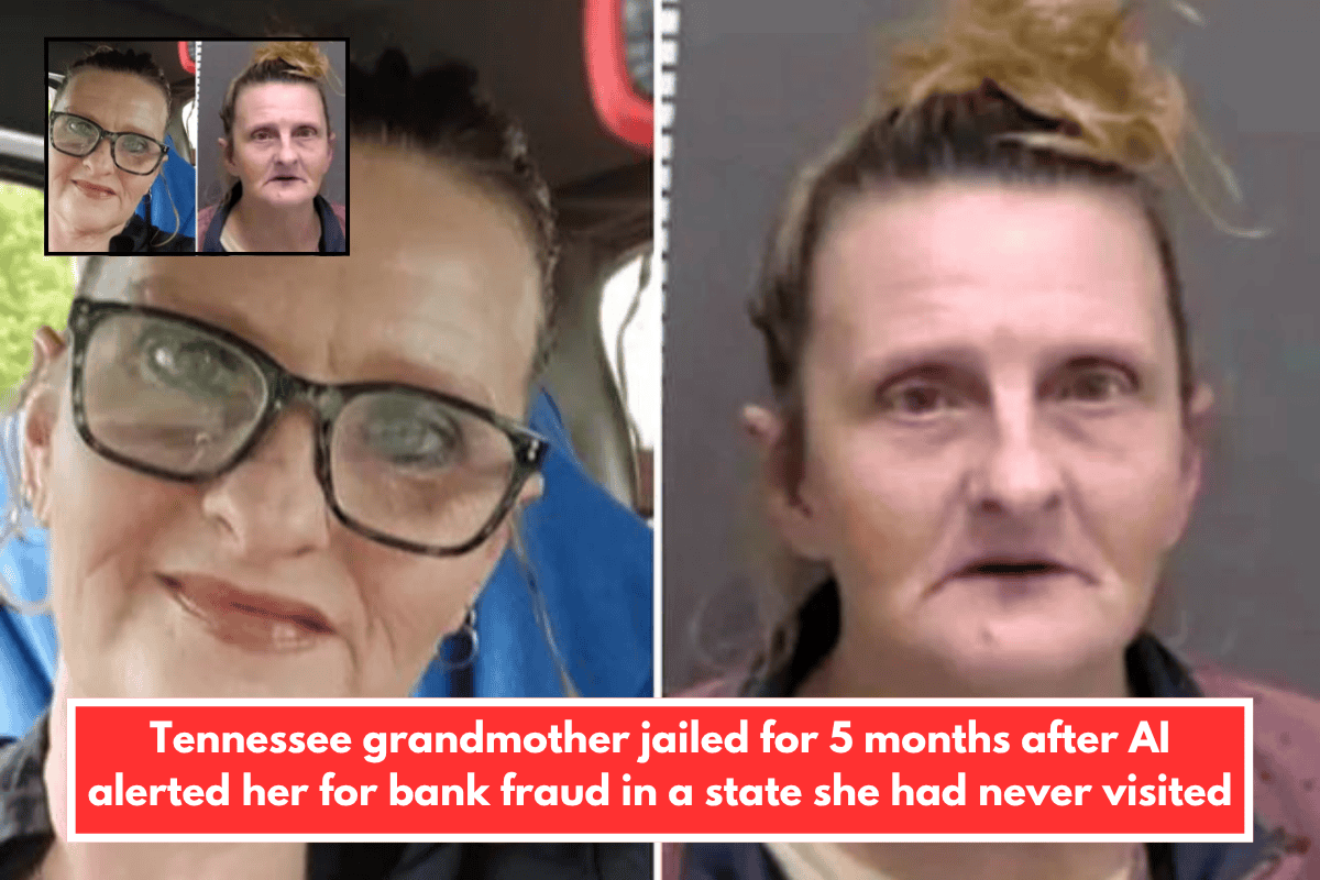 Tennessee grandmother jailed for 5 months after AI alerted her for bank fraud in a state she had never visited