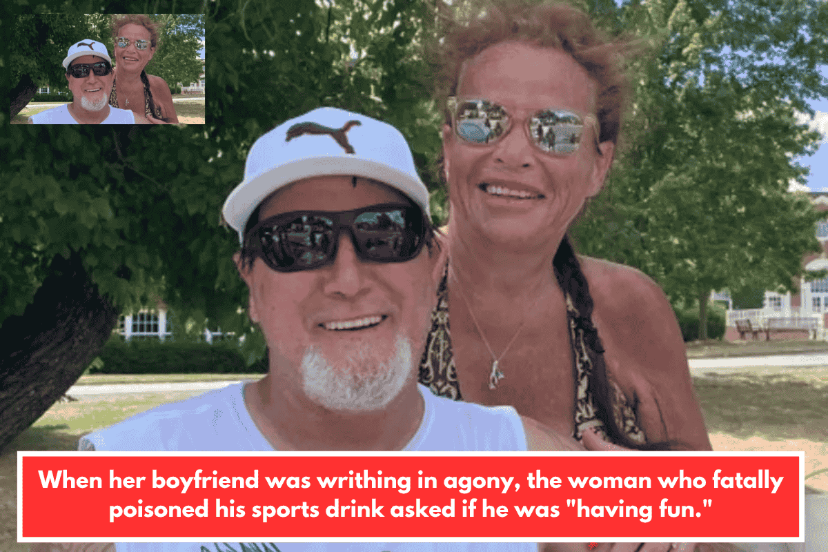 When her boyfriend was writhing in agony, the woman who fatally poisoned his sports drink asked if he was "having fun."