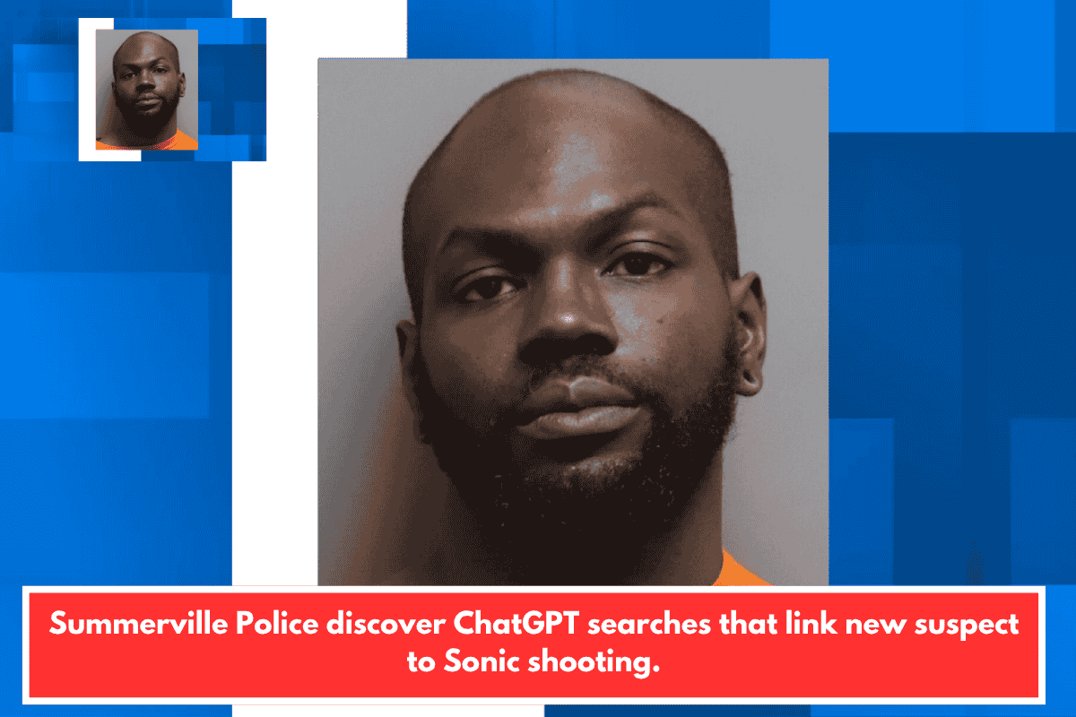 Summerville Police discover ChatGPT searches that link new suspect to Sonic shooting.