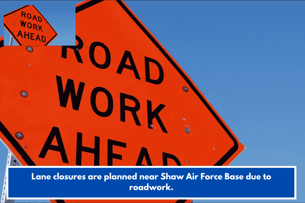 Lane closures are planned near Shaw Air Force Base due to roadwork.