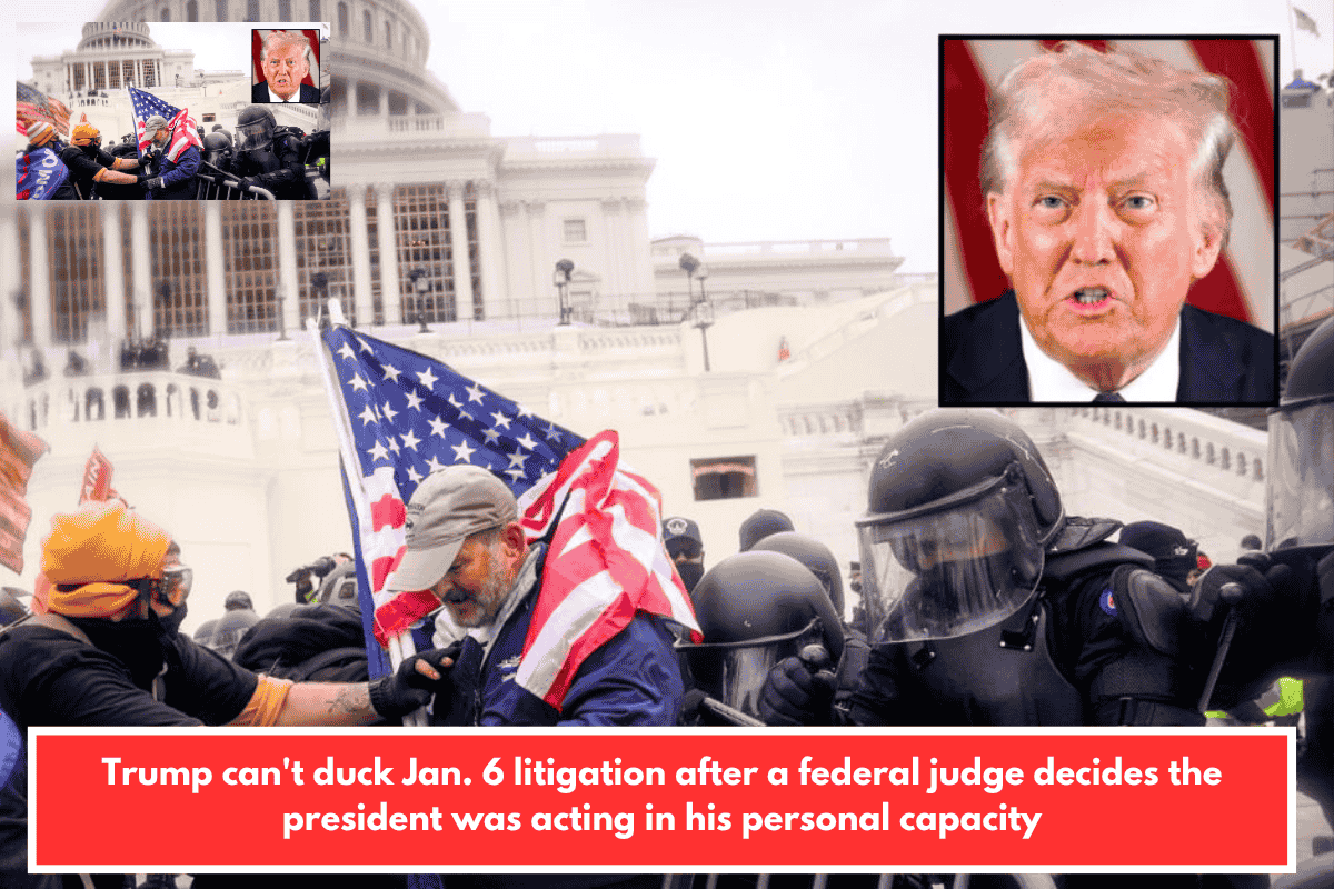 Trump can't duck Jan. 6 litigation after a federal judge decides the president was acting in his personal capacity