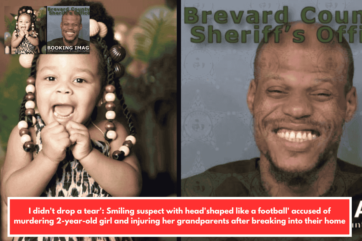 I didn't drop a tear': Smiling suspect with head'shaped like a football' accused of murdering 2-year-old girl and injuring her grandparents after breaking into their home