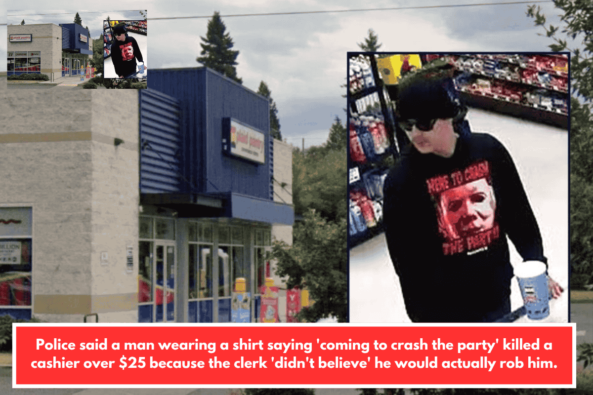 Police said a man wearing a shirt saying 'coming to crash the party' killed a cashier over $25 because the clerk 'didn't believe' he would actually rob him.