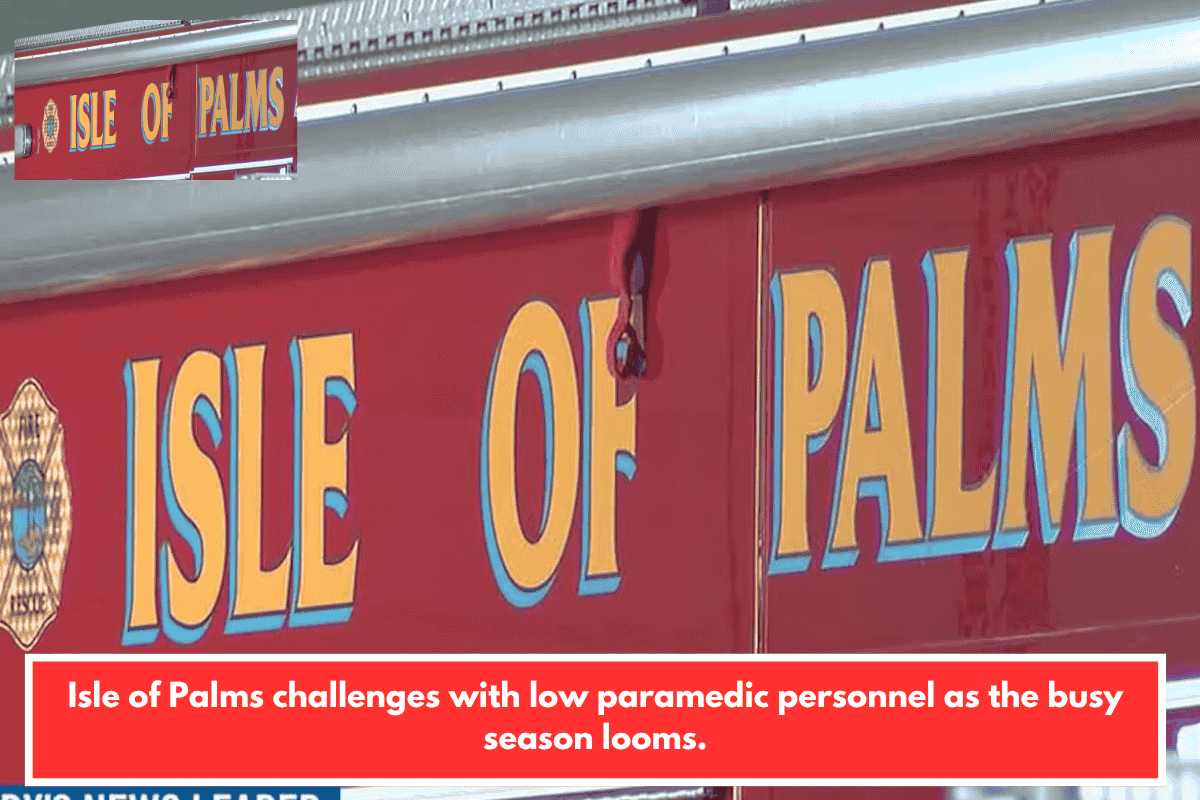 Isle of Palms challenges with low paramedic personnel as the busy season looms.