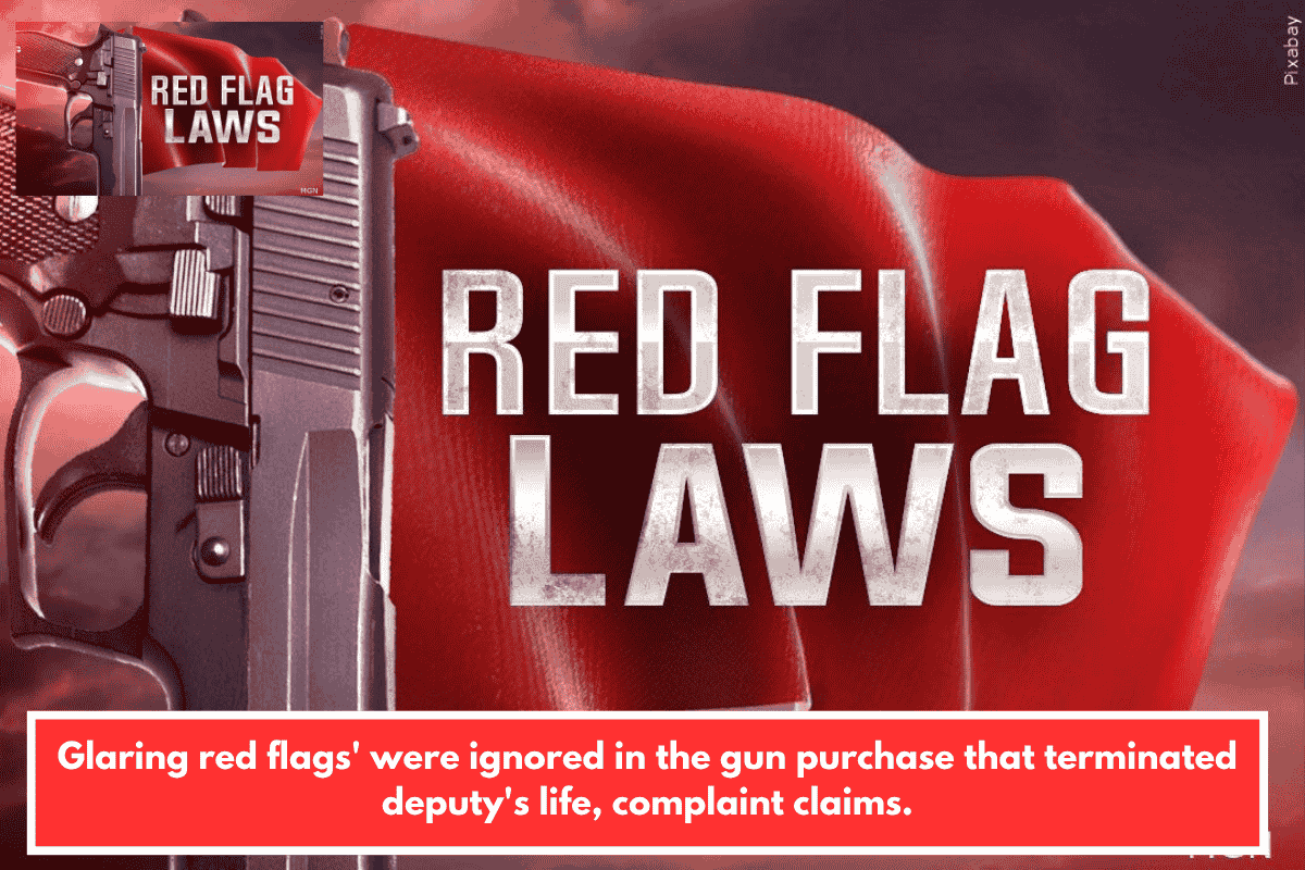 Glaring red flags' were ignored in the gun purchase that terminated deputy's life, complaint claims.