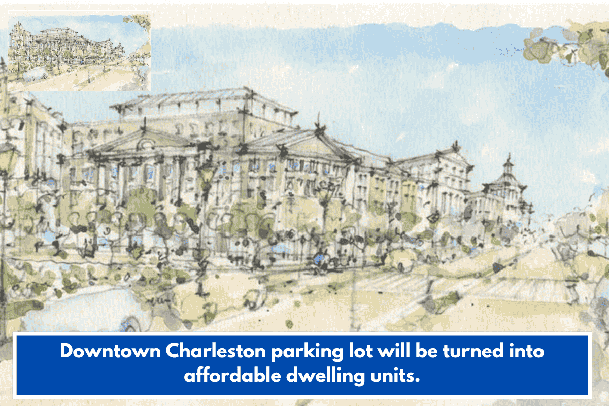 Downtown Charleston parking lot will be turned into affordable dwelling units.