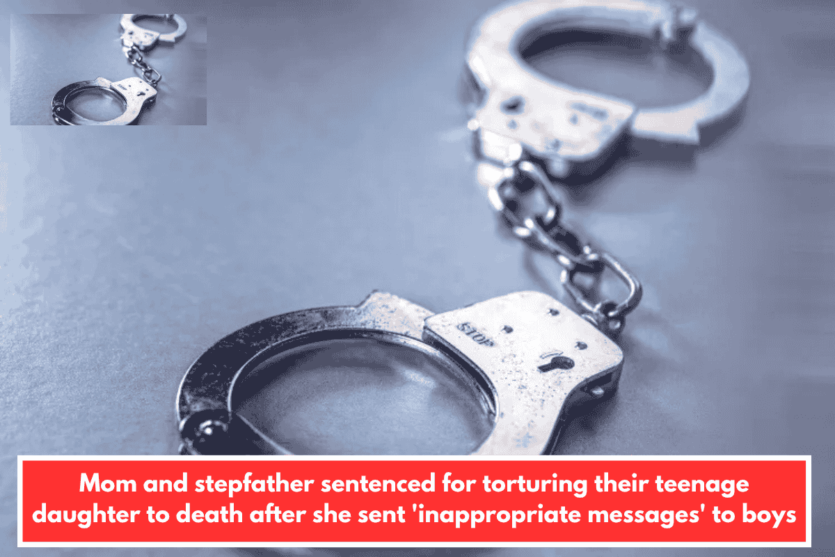 Mom and stepfather sentenced for torturing their teenage daughter to death after she sent 'inappropriate messages' to boys