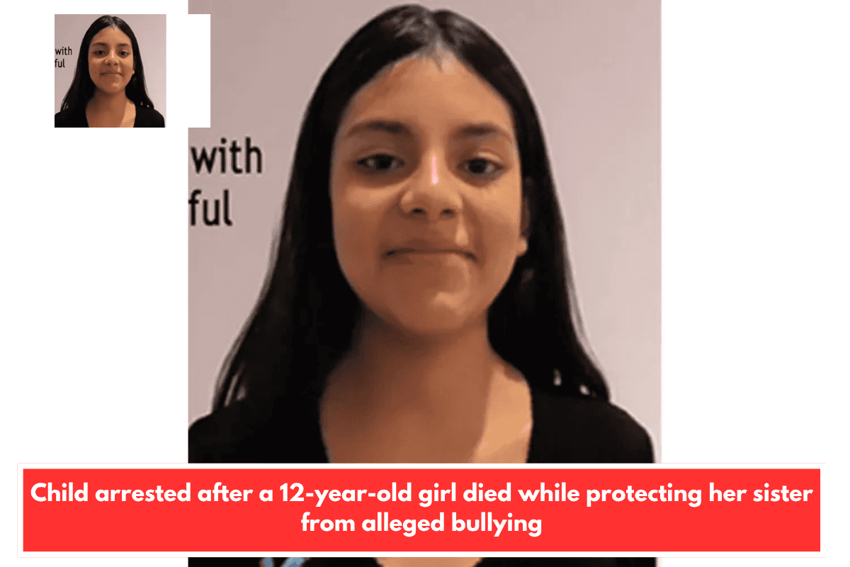 Child arrested after a 12-year-old girl died while protecting her sister from alleged bullying