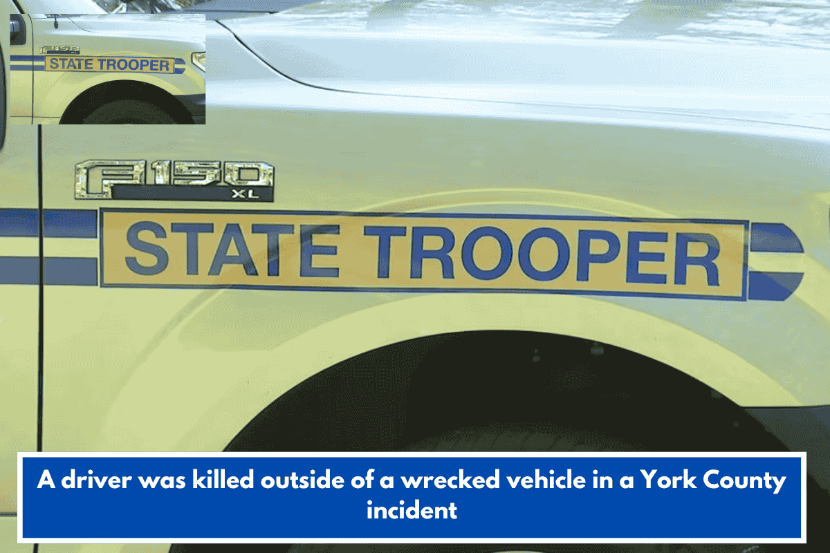 A driver was killed outside of a wrecked vehicle in a York County incident
