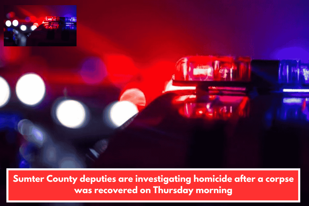 Sumter County deputies are investigating homicide after a corpse was recovered on Thursday morning