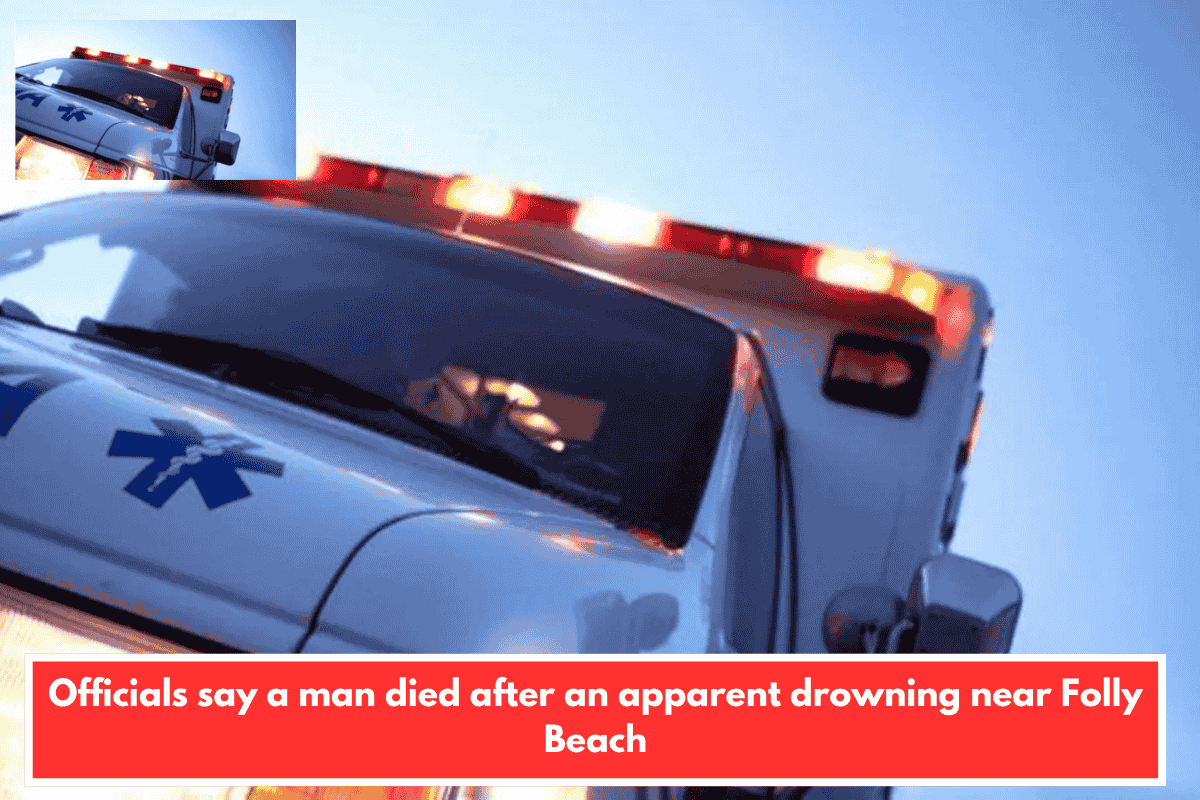 Officials say a man died after an apparent drowning near Folly Beach