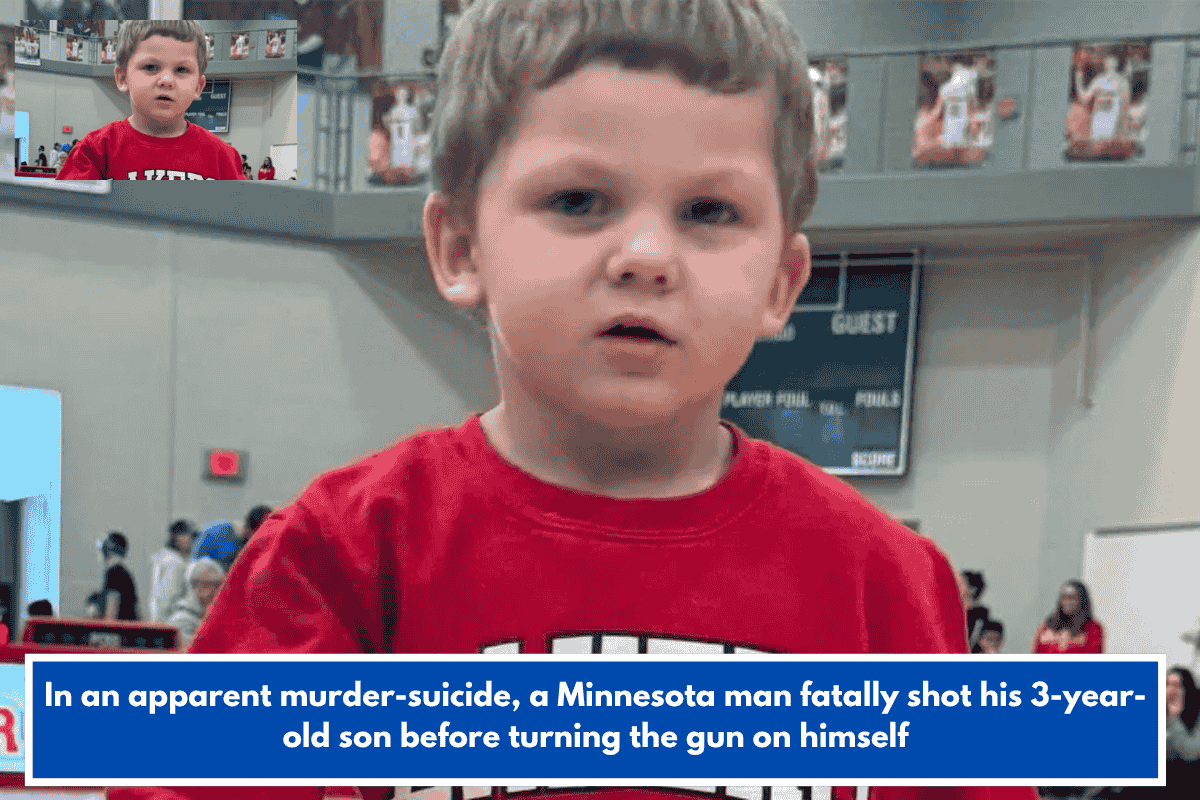 In an apparent murder-suicide, a Minnesota man fatally shot his 3-year-old son before turning the gun on himself