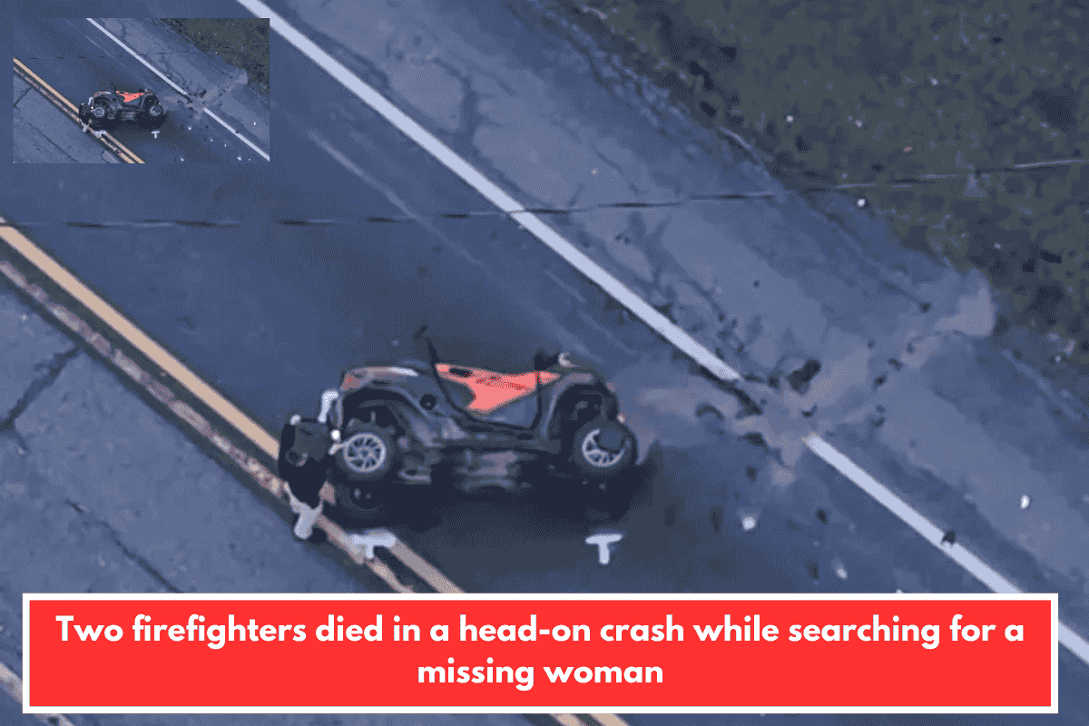 Two firefighters died in a head-on crash while searching for a missing woman