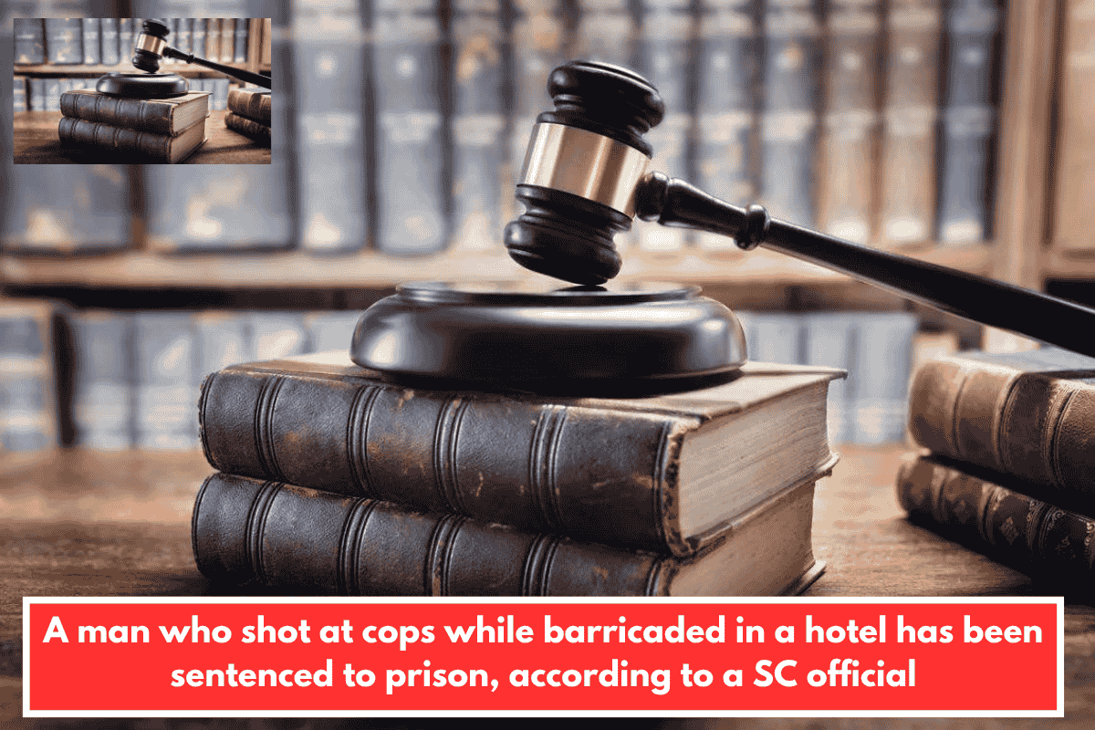 A man who shot at cops while barricaded in a hotel has been sentenced to prison, according to a SC official