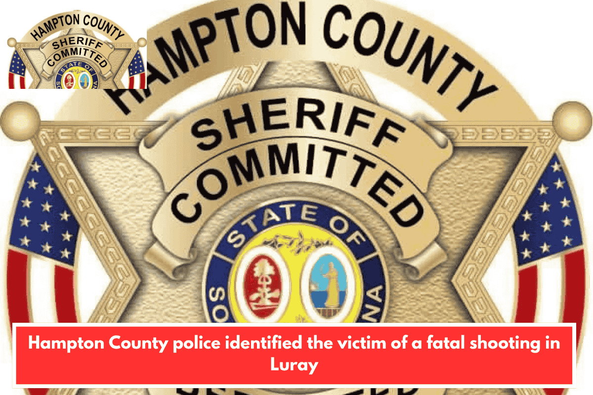 Hampton County police identified the victim of a fatal shooting in Luray