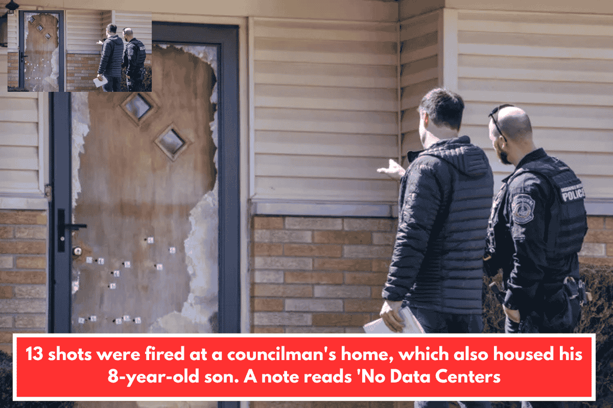 13 shots were fired at a councilman's home, which also housed his 8-year-old son. A note reads 'No Data Centers