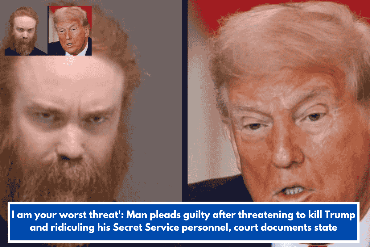 I am your worst threat': Man pleads guilty after threatening to kill Trump and ridiculing his Secret Service personnel, court documents state