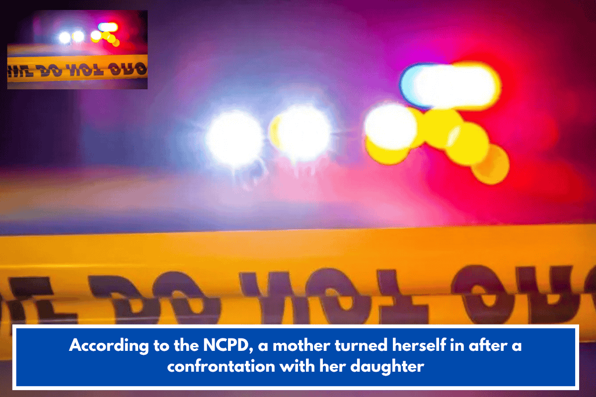 According to the NCPD, a mother turned herself in after a confrontation with her daughter