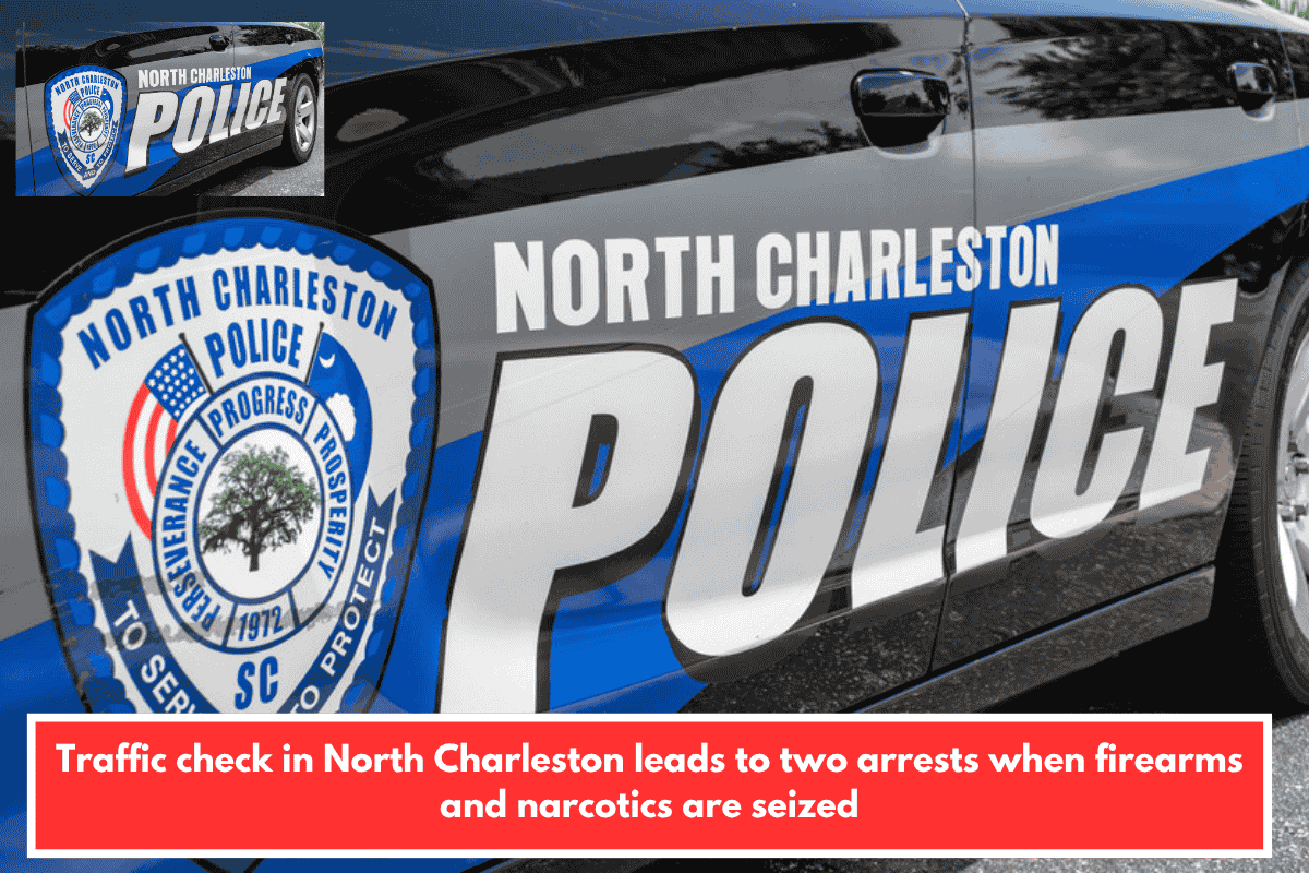 Traffic check in North Charleston leads to two arrests when firearms and narcotics are seized