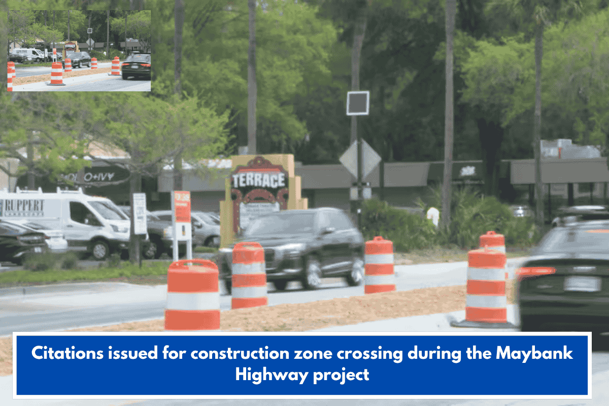 Citations issued for construction zone crossing during the Maybank Highway project
