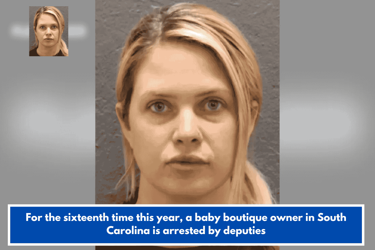 For the sixteenth time this year, a baby boutique owner in South Carolina is arrested by deputies