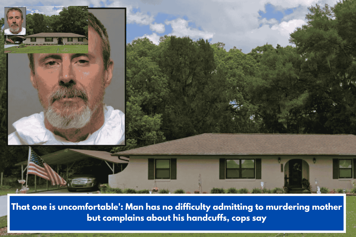 That one is uncomfortable': Man has no difficulty admitting to murdering mother but complains about his handcuffs, cops say